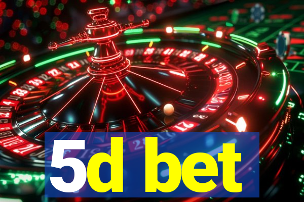 5d bet